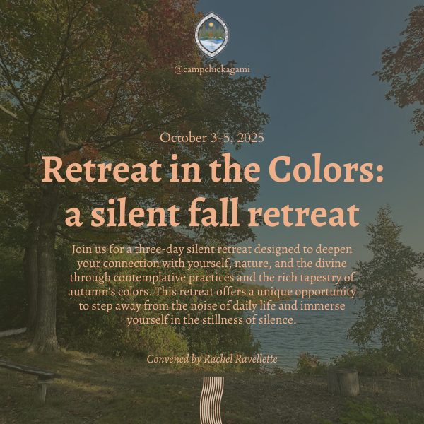 A retreat flyer over a lake with fall trees. Text reads: Retreat in the Colors: a silent fall retreat, Oct 3–5, 2025. It describes a three-day silent retreat focused on autumn’s colors and stillness. Organized by Rachel Ravellette, @campchickagami.