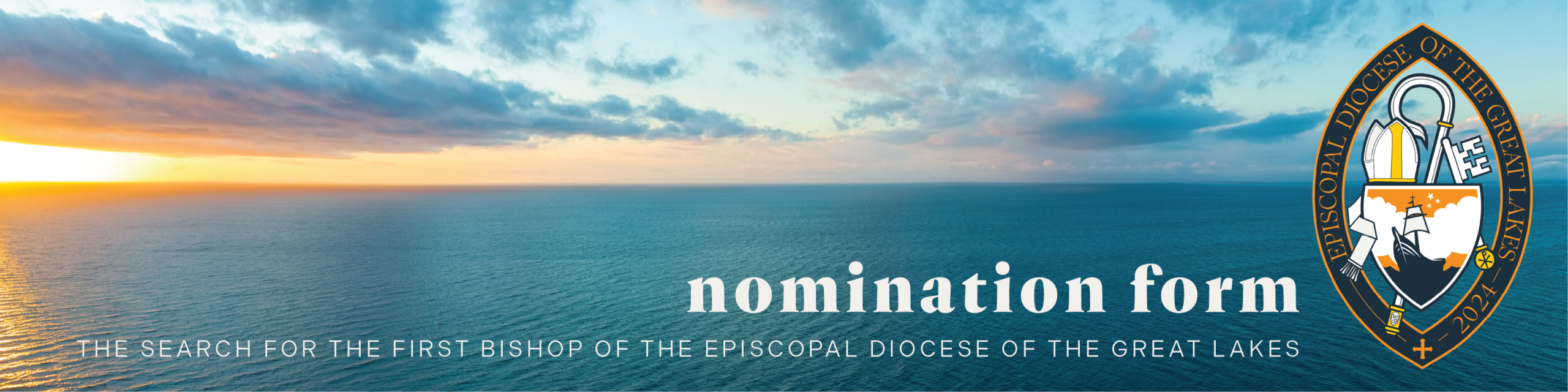 A sunrise or sunset over a calm lake, with clouds in the sky. On the right is the seal of the Episcopal Diocese of the Great Lakes. Text reads: "Nomination Form | The search for the first bishop of the Episcopal Diocese of the Great Lakes.”.